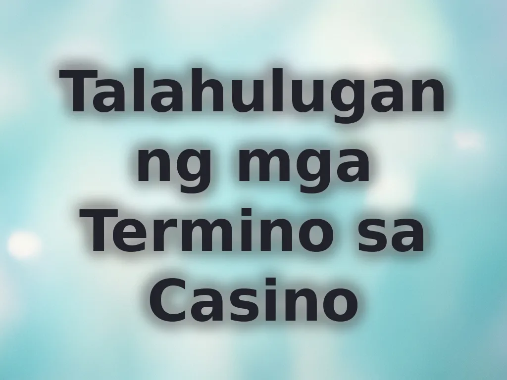 Talahulugan ng mga Termino sa Casino